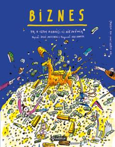 Biznes. To, o czym dorośli Ci nie mówią. Autor: Boguś Janiszewski, MAX SKORWIDER. Multiszop.pl Okładka książki Biznes. To, o czym dorośli Ci nie mówią