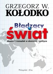 Błądzący świat. Autor: Grzegorz W. Kołodko. Multiszop.pl Okładka książki Błądzący świat