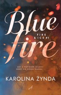 Blue fire. Autor: Karolina Żynda. Multiszop.pl Okładka książki Blue fire