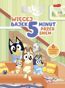 Bluey. Bajki 5 minut przed snem 2. Autor: Opracowanie zbiorowe. Multiszop.pl Okładka książki Bluey. Bajki 5 minut przed snem 2