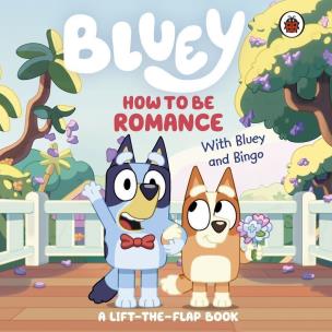 Bluey: How to be Romance. Autor: Bluey. Multiszop.pl Okładka książki Bluey: How to be Romance