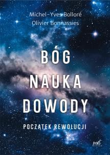 Bóg, nauka, dowody. Początek rewolucji. Autor: Michel-Yves Bolloré, Olivier Bonnassies. Multiszop.pl Okładka książki Bóg, nauka, dowody. Początek rewolucji