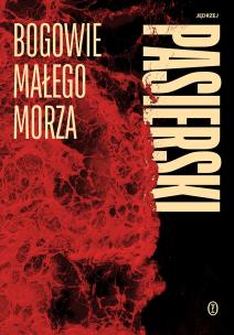 Bogowie małego morza. Autor: Jędrzej Pasierski. Multiszop.pl Okładka książki Bogowie małego morza