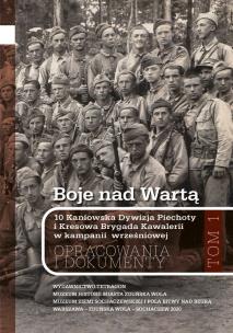 Okładka książki Boje nad Wartą. 10 Kaniowska Dywizja Piechoty i Kresowa Brygada Kawalerii w kampanii wrześniowej. Opracowania i dokumenty. Tom 1