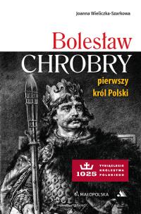 Okładka książki Bolesław Chrobry. Pierwszy król Polski