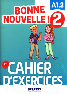 Bonne Nouvelle! 2 ćwiczenia A1.2. Autor:   Praca zbiorowa. Multiszop.pl Okładka książki Bonne Nouvelle! 2 ćwiczenia A1.2