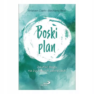 Boski plan. Autor: Kristen Clark, Bethany Beal. Multiszop.pl Okładka książki Boski plan