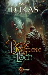 Boskie Więzienie. Loch. Autor: Paweł Lukas. Multiszop.pl Okładka książki Boskie Więzienie. Loch
