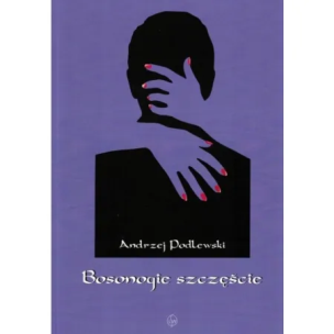 Bosonogie szczęście. Autor: ANDRZEJ PODLEWSKI. Multiszop.pl Okładka książki Bosonogie szczęście