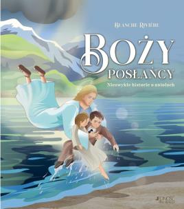 Okładka książki Boży posłańcy. Niezwykłe historie o aniołach