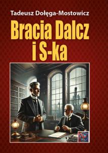 Bracia Dalcz i S-ka.. Autor: Dołęga-Mostowicz Tadeusz. Multiszop.pl Okładka książki Bracia Dalcz i S-ka.