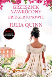 Bridgertonowie. Grzesznik nawrócony. Autor: Quinn Julia. Multiszop.pl Okładka książki Bridgertonowie. Grzesznik nawrócony