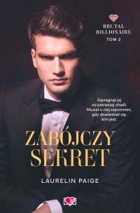 Brutal Billionaire Tom 2 Zabójczy sekret. Autor: Paige Laurelin. Multiszop.pl Okładka książki Brutal Billionaire Tom 2 Zabójczy sekret