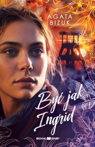 Okładka książki Być jak Ingrid