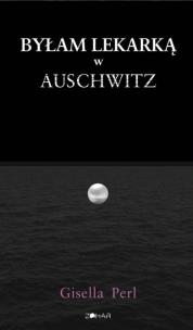 Okładka książki Byłam lekarką w Auschwitz