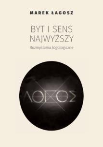 Okładka książki Byt i sens najwyższy. Rozmyślania logologiczne