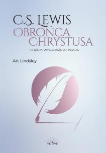 C.S. Lewis: obrońca Chrystusa. Autor: Art Lindsley. Multiszop.pl Okładka książki C.S. Lewis: obrońca Chrystusa