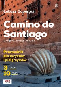 Camino de Santiago. Droga Świętego Jakuba. Przewodnik dla turystów i pielgrzymów. Autor: Supergan Łukasz. Multiszop.pl Okładka książki Camino de Santiago. Droga Świętego Jakuba. Przewodnik dla turystów i pielgrzymów