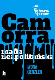 Camorra, mafia neapolitańska - uszkodzone. Autor: Iwona Kienzler. Multiszop.pl Okładka książki Camorra, mafia neapolitańska - uszkodzone