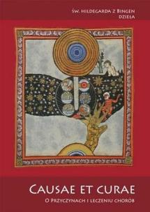 Causae et curae. O przyczynach i leczeniu chorób. Autor: Św. Hildegarda z Bingen. Multiszop.pl Okładka książki Causae et curae. O przyczynach i leczeniu chorób