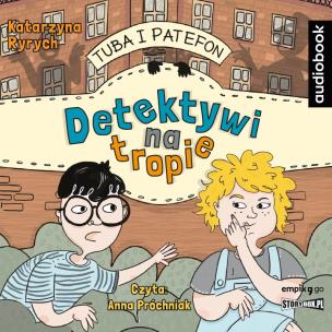 CD MP3 Tuba i patefon. Detektywi na tropie. Autor: Ryrych Katarzyna. Multiszop.pl Okładka książki CD MP3 Tuba i patefon. Detektywi na tropie