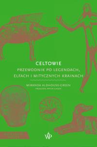 Okładka książki Celtowie. Przewodnik po legendach, elfach i mitycznych krainach