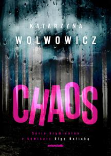 Chaos. Autor: Katarzyna Wolwowicz. Multiszop.pl Okładka książki Chaos