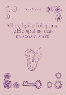 Okładka książki Chcę być z Tobą tam, gdzie spalimy czas na...