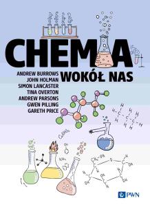 Chemia wokół nas. Autor: Burrows Andrew, Holman John, Lancaster Simon, Overton Tina, Parsons Andrew, Pilling Gwen, Price Gareth. Multiszop.pl Okładka książki Chemia wokół nas