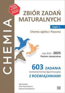 Okładka książki Chemia Zbiór zadań maturalnych Lata 2010–2025 Poziom rozszerzony 603 zadania CKE z rozwiązaniami Część 1. Chemia ogólna i fizyczna