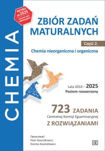 Okładka książki Chemia Zbiór zadań maturalnych Lata 2010–2025 Poziom rozszerzony 723 zadania CKE z rozwiązaniami Część 2 Chemia nieorganiczna i organiczna
