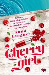Cherry Girl. Autor: Anna Langner. Multiszop.pl Okładka książki Cherry Girl