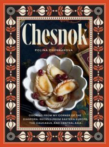 Chesnok. Cooking from My Corner of the Diaspora. Recipes from Eastern Europe, the Caucasus, and Cen wer. angielska. Autor: Polina Chesnakova. Multiszop.pl Okładka książki Chesnok. Cooking from My Corner of the Diaspora. Recipes from Eastern Europe, the Caucasus, and Cen wer. angielska