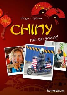 Chiny - nie do wiary!  (dodruk 2025). Autor: Lityńska Kinga. Multiszop.pl Okładka książki Chiny - nie do wiary!  (dodruk 2025)