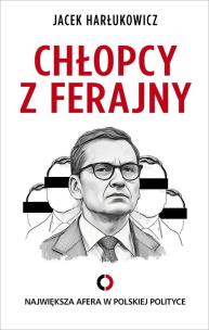 Chłopcy z ferajny. Największa afera w polityce .... Autor: Jacek Harłukowicz. Multiszop.pl Okładka książki Chłopcy z ferajny. Największa afera w polityce ...