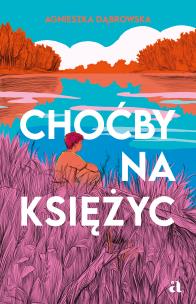 Okładka książki Choćby na księżyc