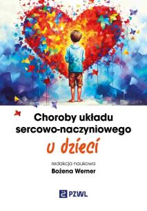Choroby układu sercowo-naczyniowego u dzieci. Autor: Werner Bożena. Multiszop.pl Okładka książki Choroby układu sercowo-naczyniowego u dzieci
