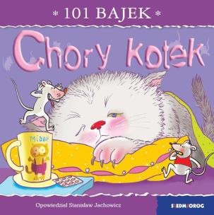 Chory kotek. 101 bajek. Autor: Stanisław Jachowicz. Multiszop.pl Okładka książki Chory kotek. 101 bajek