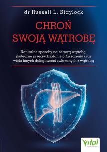 Chroń swoją wątrobę. Autor: Russell Blaylock. Multiszop.pl Okładka książki Chroń swoją wątrobę