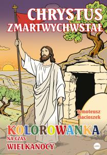 Okładka książki Chrystus zmartwychwstał. Kolorowanka na czas Wielkanocy