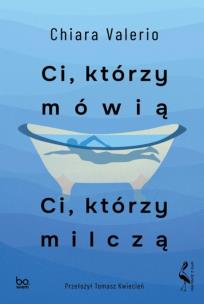 Ci, którzy mówią. Ci, którzy milczą. Autor: Valerio Chiara. Multiszop.pl Okładka książki Ci, którzy mówią. Ci, którzy milczą
