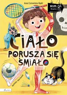 Ciało porusza się śmiało. Wiem i ja!. Autor: Czerwińska-Rydel Anna. Multiszop.pl Okładka książki Ciało porusza się śmiało. Wiem i ja!