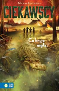 Ciekawscy. Co kryje mgła?. Autor: Łuczyński Michał. Multiszop.pl Okładka książki Ciekawscy. Co kryje mgła?