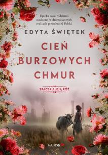 Cień burzowych chmur. Spacer Aleją Róż. Tom 1. Autor: Świętek Edyta. Multiszop.pl Okładka książki Cień burzowych chmur. Spacer Aleją Róż. Tom 1