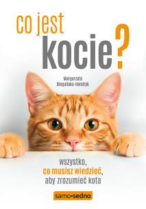 Okładka książki Co jest kocie? Wszystko, co musisz wiedzieć, aby zrozumieć swojego kota (wyd. III)