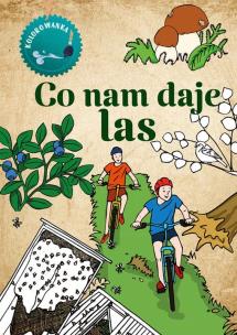 Okładka książki Co nam daje las. Kolorowanka