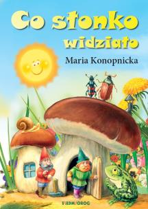 Co słonko widziało. Autor: Konopnicka Maria. Multiszop.pl Okładka książki Co słonko widziało