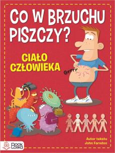 Co w brzuchu piszczy? Ciało człowieka - uszkodzone. Autor: Farndon John. Multiszop.pl Okładka książki Co w brzuchu piszczy? Ciało człowieka - uszkodzone