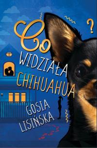 Co widziała chihuahua?. Autor: Małgorzata Lisińska. Multiszop.pl Okładka książki Co widziała chihuahua?