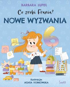 Co zrobi Frania? Tom 10 Nowe wyzwania. Autor: Supeł Barbara. Multiszop.pl Okładka książki Co zrobi Frania? Tom 10 Nowe wyzwania
